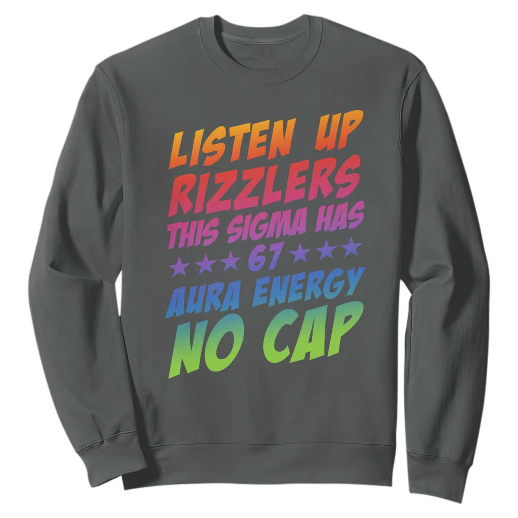 Funny Listen Up Rizzlers This Sigma Has 67 Aura Energy No Cap Sweatshirt TS11 Dark Heather Print Your Wear