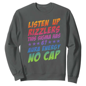 Funny Listen Up Rizzlers This Sigma Has 67 Aura Energy No Cap Sweatshirt TS11 Dark Heather Print Your Wear