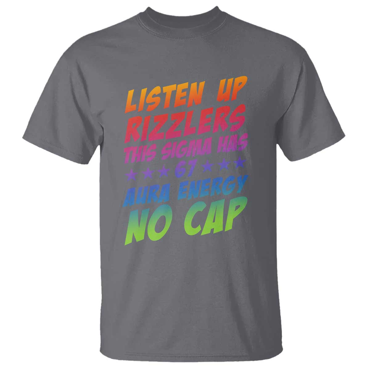 Funny Listen Up Rizzlers This Sigma Has 67 Aura Energy No Cap T Shirt TS11 Charcoal Print Your Wear