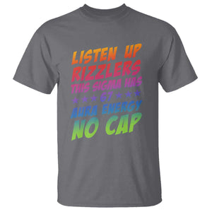 Funny Listen Up Rizzlers This Sigma Has 67 Aura Energy No Cap T Shirt TS11 Charcoal Print Your Wear