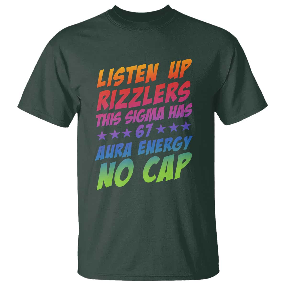 Funny Listen Up Rizzlers This Sigma Has 67 Aura Energy No Cap T Shirt TS11 Dark Forest Green Print Your Wear