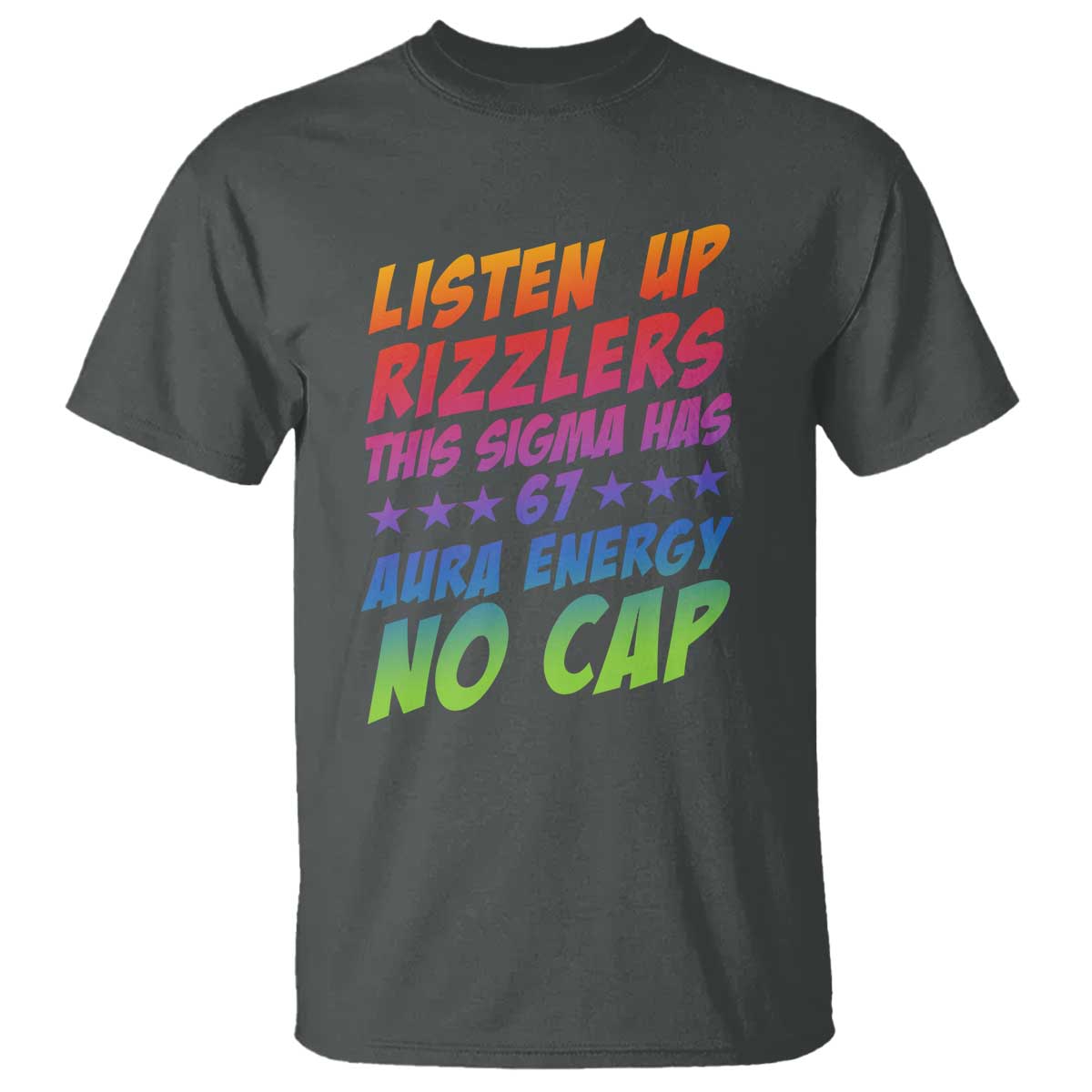 Funny Listen Up Rizzlers This Sigma Has 67 Aura Energy No Cap T Shirt TS11 Dark Heather Print Your Wear