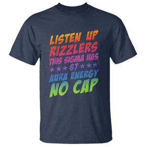 Funny Listen Up Rizzlers This Sigma Has 67 Aura Energy No Cap T Shirt TS11 Navy Print Your Wear