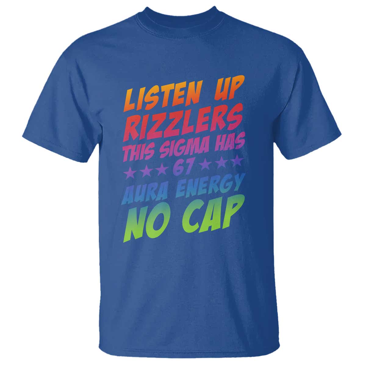 Funny Listen Up Rizzlers This Sigma Has 67 Aura Energy No Cap T Shirt TS11 Royal Blue Print Your Wear
