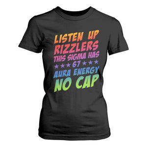 Funny Listen Up Rizzlers This Sigma Has 67 Aura Energy No Cap T Shirt For Women TS11 Black Print Your Wear
