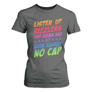 Funny Listen Up Rizzlers This Sigma Has 67 Aura Energy No Cap T Shirt For Women TS11 Dark Heather Print Your Wear
