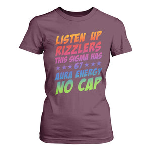 Funny Listen Up Rizzlers This Sigma Has 67 Aura Energy No Cap T Shirt For Women TS11 Maroon Print Your Wear