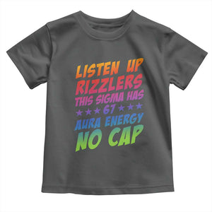 Funny Listen Up Rizzlers This Sigma Has 67 Aura Energy No Cap Toddler T Shirt TS11 Dark Heather Print Your Wear