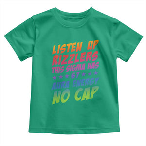 Funny Listen Up Rizzlers This Sigma Has 67 Aura Energy No Cap Toddler T Shirt TS11 Irish Green Print Your Wear
