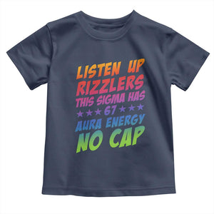 Funny Listen Up Rizzlers This Sigma Has 67 Aura Energy No Cap Toddler T Shirt TS11 Navy Print Your Wear