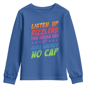 Funny Listen Up Rizzlers This Sigma Has 67 Aura Energy No Cap Youth Sweatshirt TS11 Royal Blue Print Your Wear