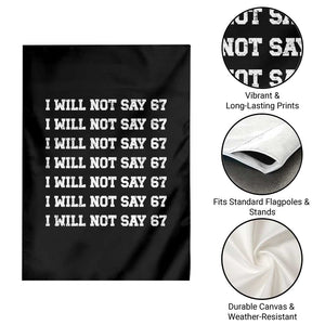 Funny I Will Not Say 67 Garden Flag Anti Six Seven Meme 67 Write Lines TS11 Print Your Wear