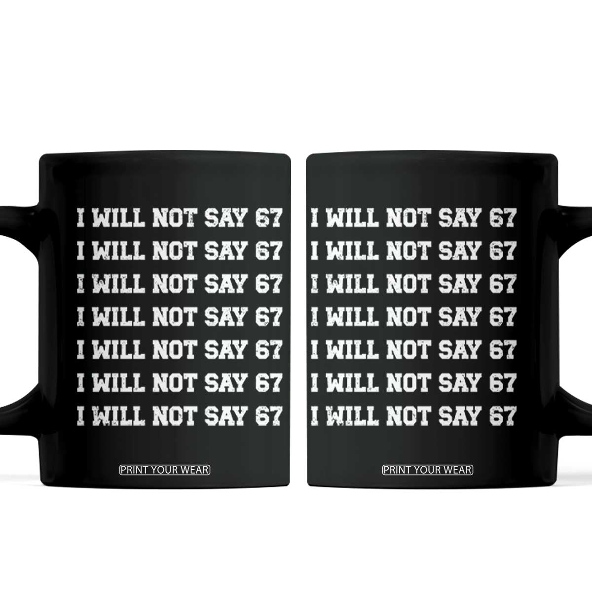 Funny I Will Not Say 67 Coffee Mug Anti Six Seven Meme 67 Write Lines TS11 Black Print Your Wear