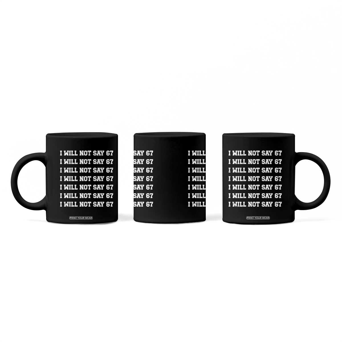 Funny I Will Not Say 67 Coffee Mug Anti Six Seven Meme 67 Write Lines TS11 Print Your Wear