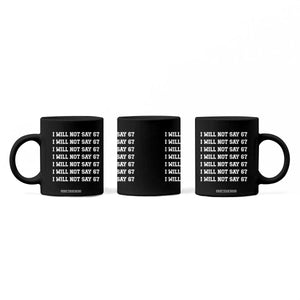 Funny I Will Not Say 67 Coffee Mug Anti Six Seven Meme 67 Write Lines TS11 Print Your Wear