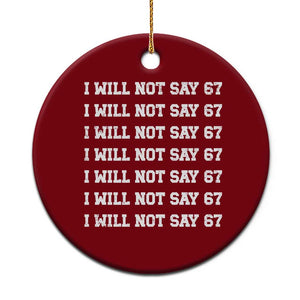 Funny I Will Not Say 67 Ceramic Ornament Anti Six Seven Meme 67 Write Lines TS11 1pc Red Print Your Wear