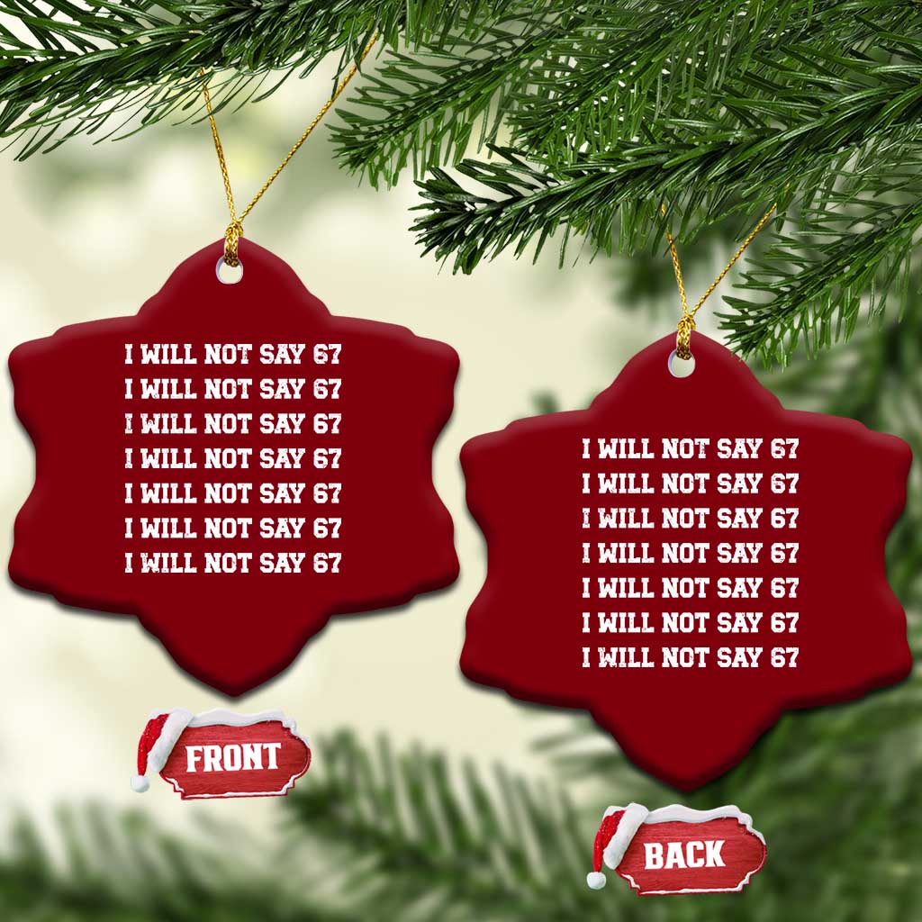 Funny I Will Not Say 67 Ceramic Ornament Anti Six Seven Meme 67 Write Lines TS11 Print Your Wear