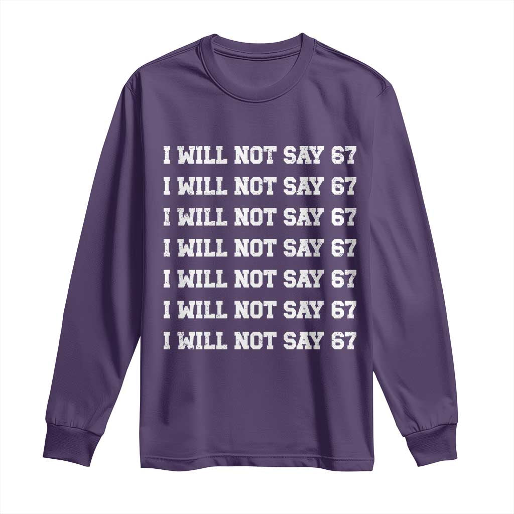 Funny I Will Not Say 67 Long Sleeve Shirt Anti Six Seven Meme 67 Write Lines TS11 Purple Print Your Wear
