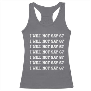 Funny I Will Not Say 67 Racerback Tank Top Anti Six Seven Meme 67 Write Lines TS11 Charcoal Print Your Wear