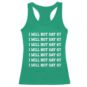 Funny I Will Not Say 67 Racerback Tank Top Anti Six Seven Meme 67 Write Lines TS11 Irish Green Print Your Wear