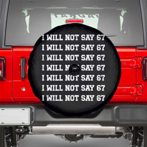 Funny I Will Not Say 67 Spare Tire Cover Anti Six Seven Meme 67 Write Lines TS11 Black Print Your Wear