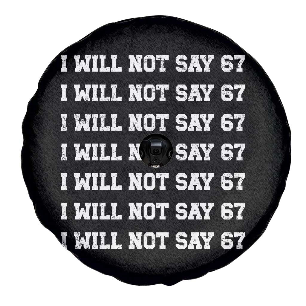 Funny I Will Not Say 67 Spare Tire Cover Anti Six Seven Meme 67 Write Lines TS11 Print Your Wear