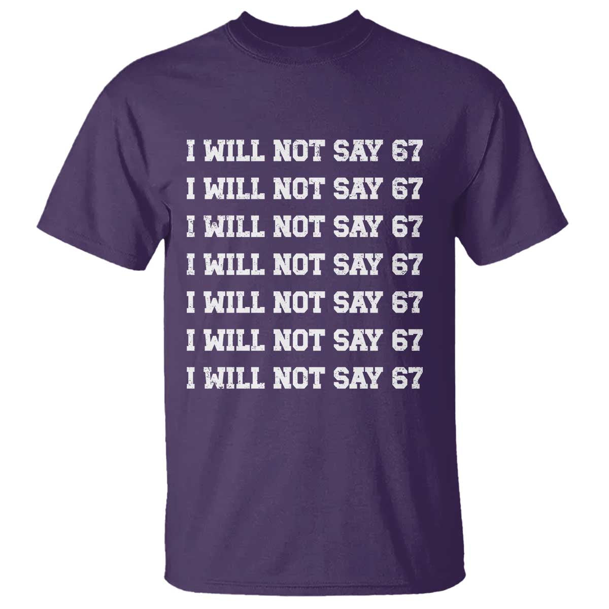 Funny I Will Not Say 67 T Shirt Anti Six Seven Meme 67 Write Lines TS11 Purple Print Your Wear