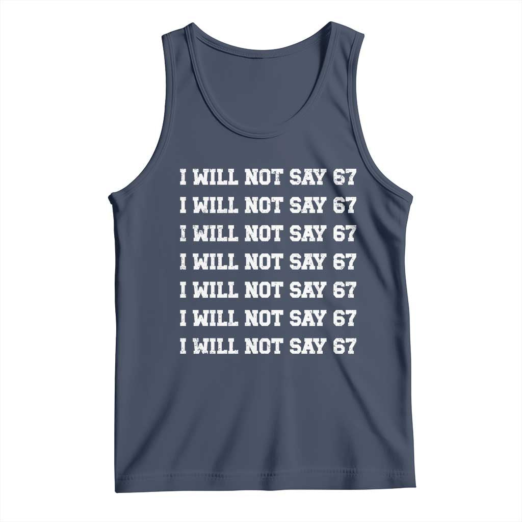 Funny I Will Not Say 67 Tank Top Anti Six Seven Meme 67 Write Lines TS11 Navy Print Your Wear