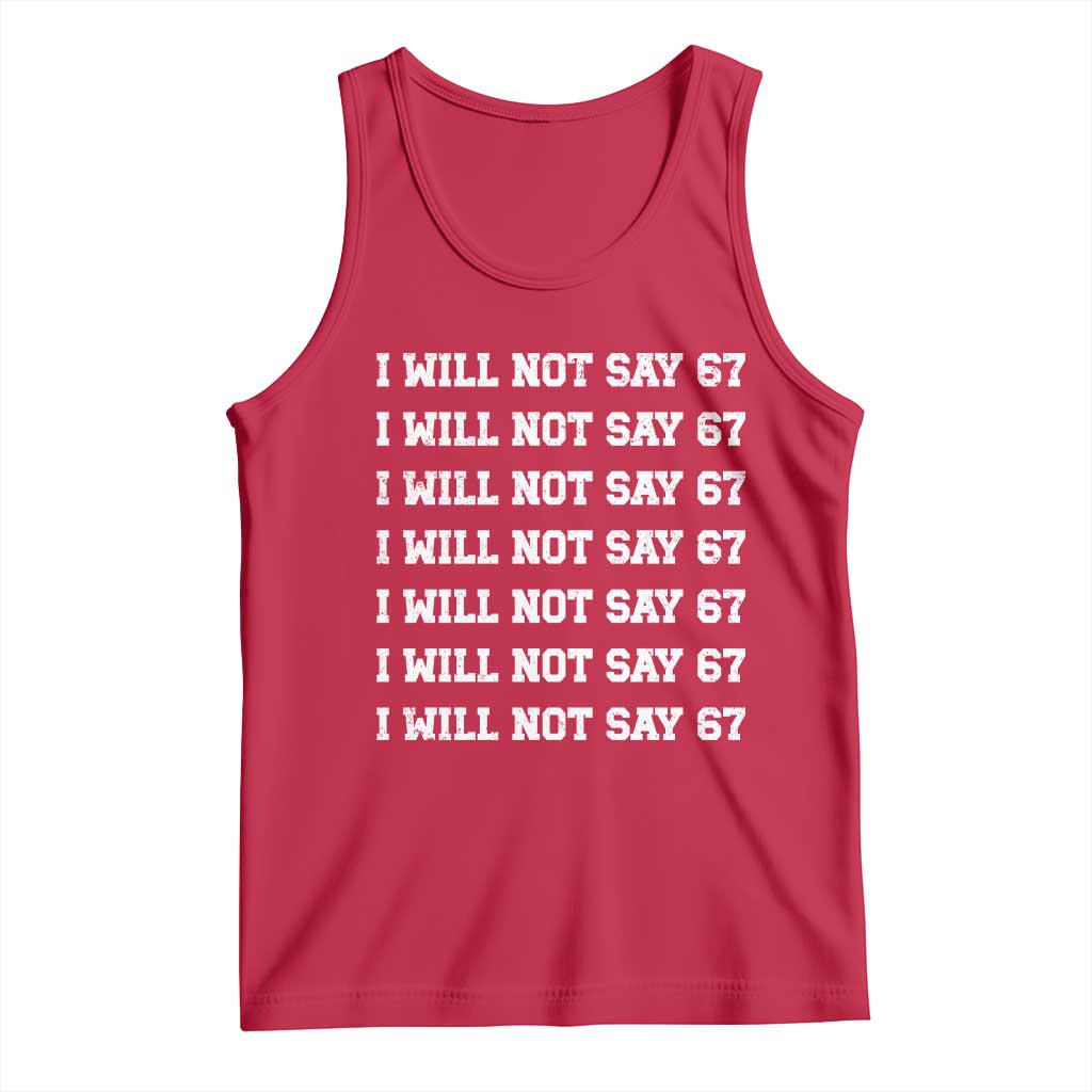 Funny I Will Not Say 67 Tank Top Anti Six Seven Meme 67 Write Lines TS11 Red Print Your Wear