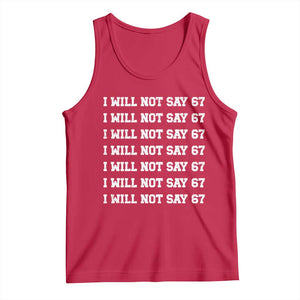 Funny I Will Not Say 67 Tank Top Anti Six Seven Meme 67 Write Lines TS11 Red Print Your Wear