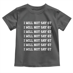 Funny I Will Not Say 67 Toddler T Shirt Anti Six Seven Meme 67 Write Lines TS11 Dark Heather Print Your Wear
