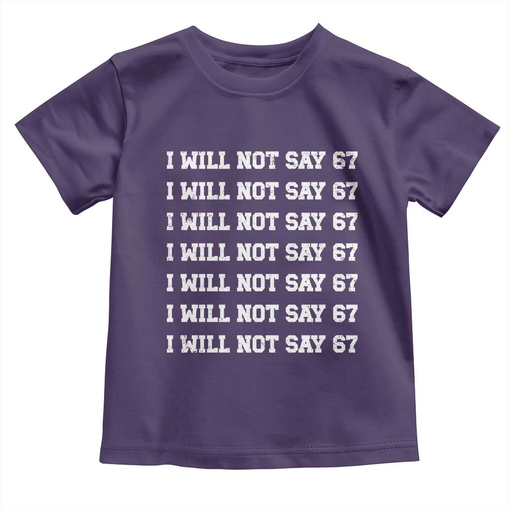 Funny I Will Not Say 67 Toddler T Shirt Anti Six Seven Meme 67 Write Lines TS11 Purple Print Your Wear