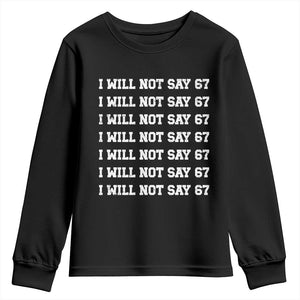 Funny I Will Not Say 67 Youth Sweatshirt Anti Six Seven Meme 67 Write Lines TS11 Black Print Your Wear