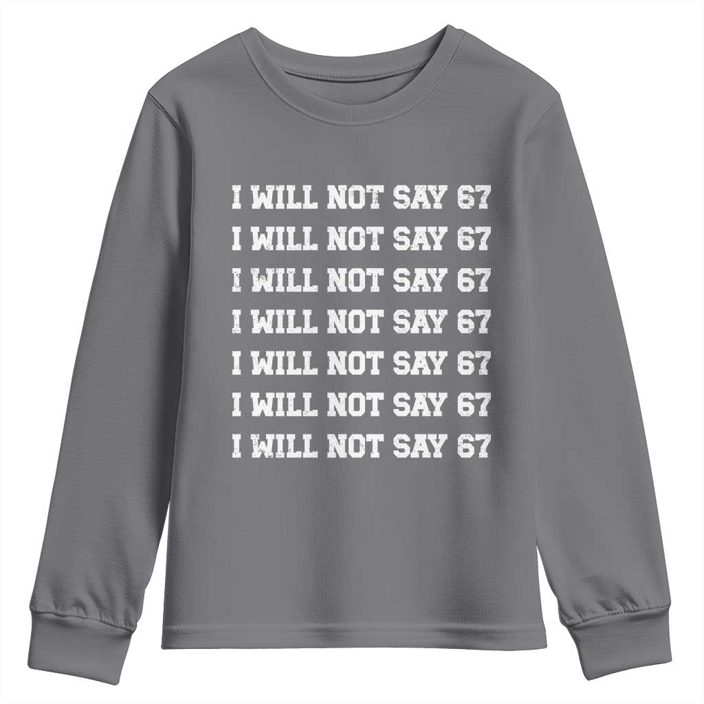Funny I Will Not Say 67 Youth Sweatshirt Anti Six Seven Meme 67 Write Lines TS11 Charcoal Print Your Wear