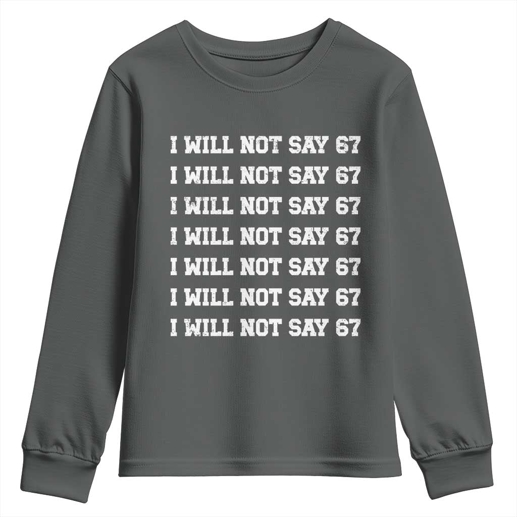 Funny I Will Not Say 67 Youth Sweatshirt Anti Six Seven Meme 67 Write Lines TS11 Dark Heather Print Your Wear