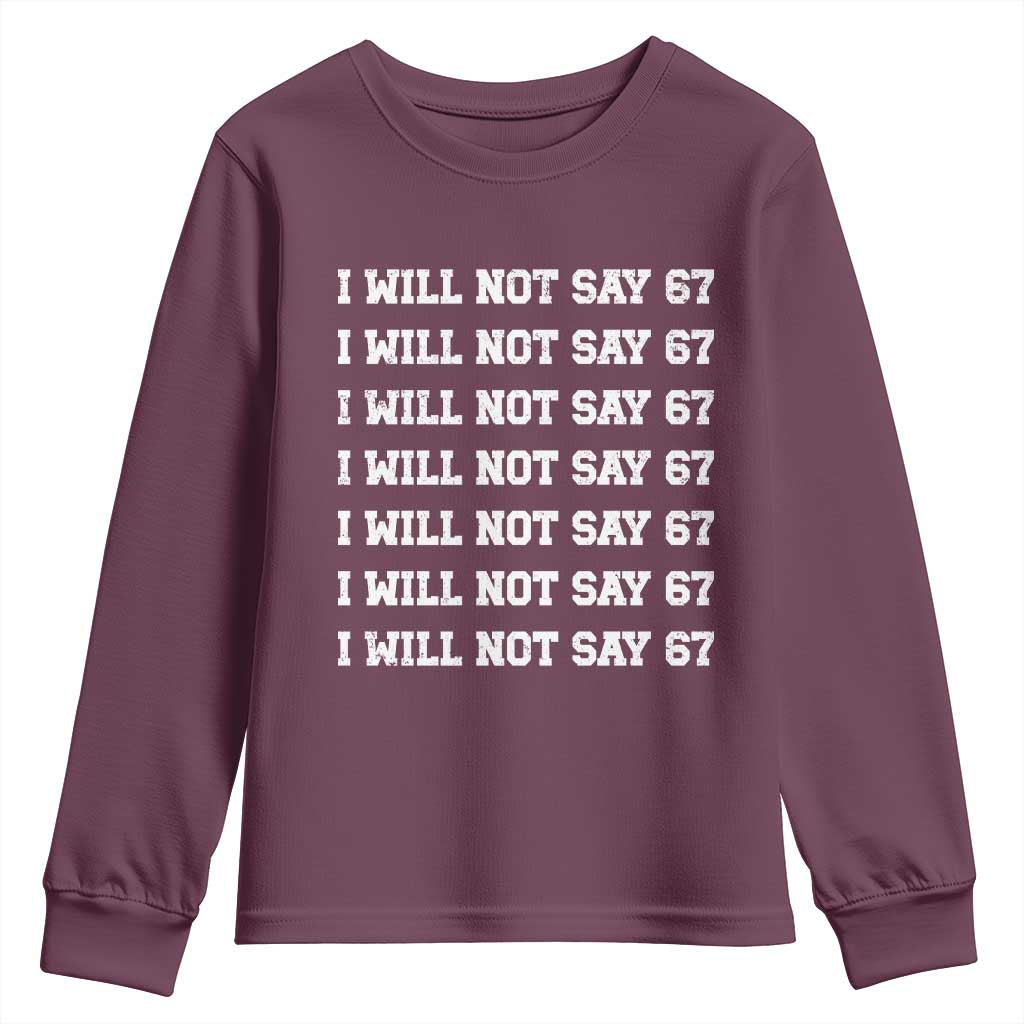Funny I Will Not Say 67 Youth Sweatshirt Anti Six Seven Meme 67 Write Lines TS11 Maroon Print Your Wear