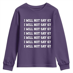 Funny I Will Not Say 67 Youth Sweatshirt Anti Six Seven Meme 67 Write Lines TS11 Purple Print Your Wear