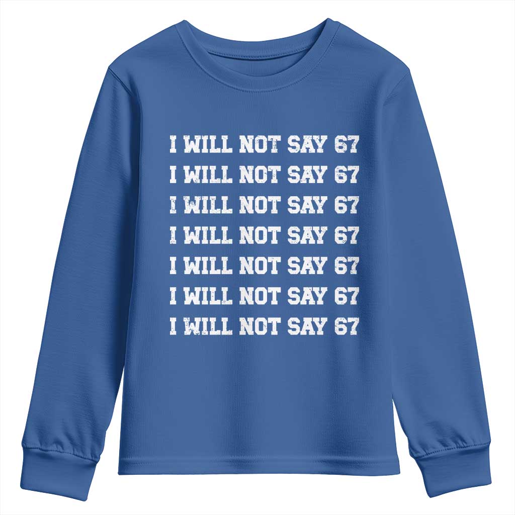 Funny I Will Not Say 67 Youth Sweatshirt Anti Six Seven Meme 67 Write Lines TS11 Royal Blue Print Your Wear