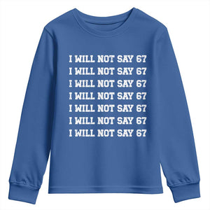 Funny I Will Not Say 67 Youth Sweatshirt Anti Six Seven Meme 67 Write Lines TS11 Royal Blue Print Your Wear