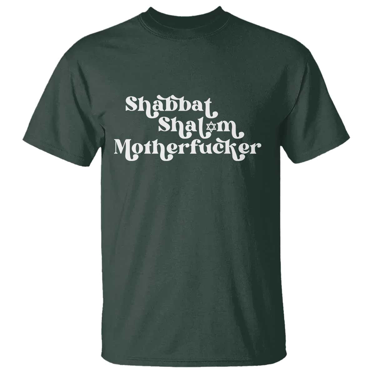 Funny Shabbat Shalom Motherfucker T Shirt Jewish Kosher TS11 Dark Forest Green Print Your Wear