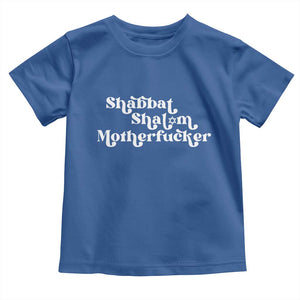 Funny Shabbat Shalom Motherfucker Toddler T Shirt Jewish Kosher TS11 Royal Blue Print Your Wear