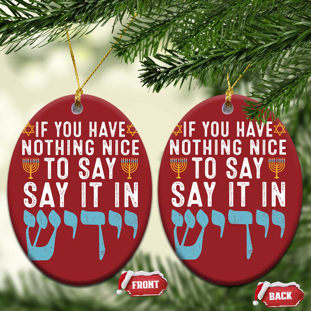 Funny Hanukkah Christmas Ornament If You Have Nothing Nice To Say It In Yiddish Jewish Holiday TS11 Oval Red Print Your Wear