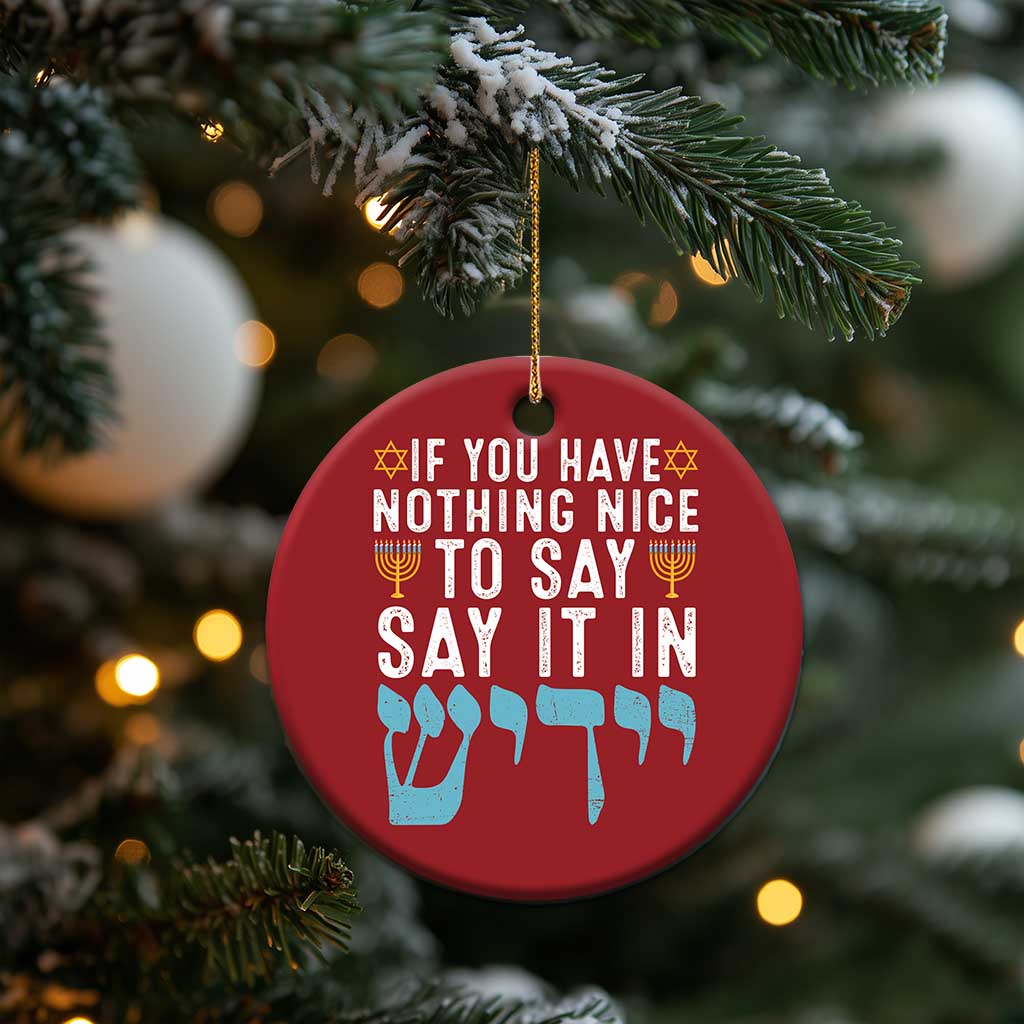 Funny Hanukkah Christmas Ornament If You Have Nothing Nice To Say It In Yiddish Jewish Holiday TS11 Print Your Wear