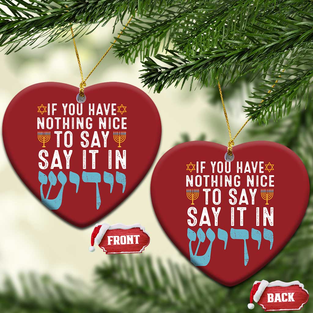 Funny Hanukkah Christmas Ornament If You Have Nothing Nice To Say It In Yiddish Jewish Holiday TS11 Heart Red Print Your Wear