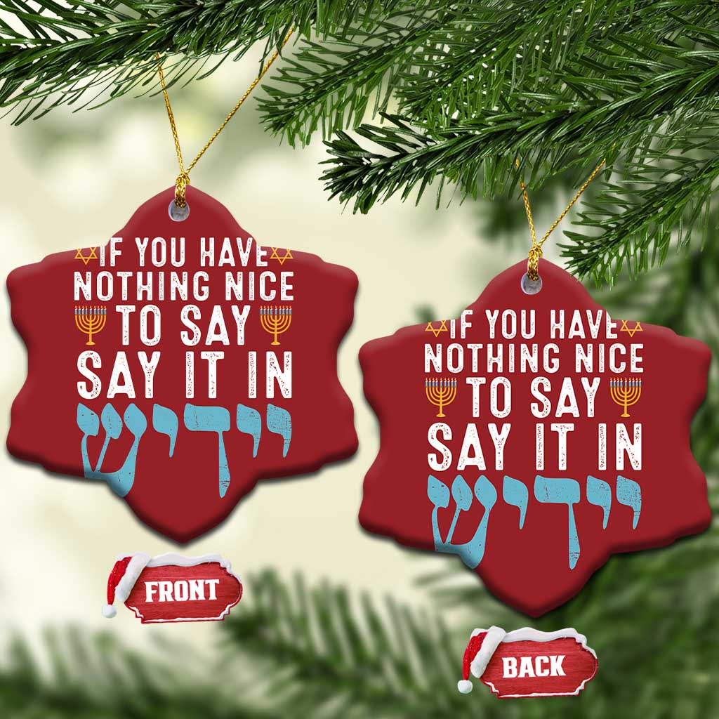 Funny Hanukkah Christmas Ornament If You Have Nothing Nice To Say It In Yiddish Jewish Holiday TS11 Snow Flake Red Print Your Wear