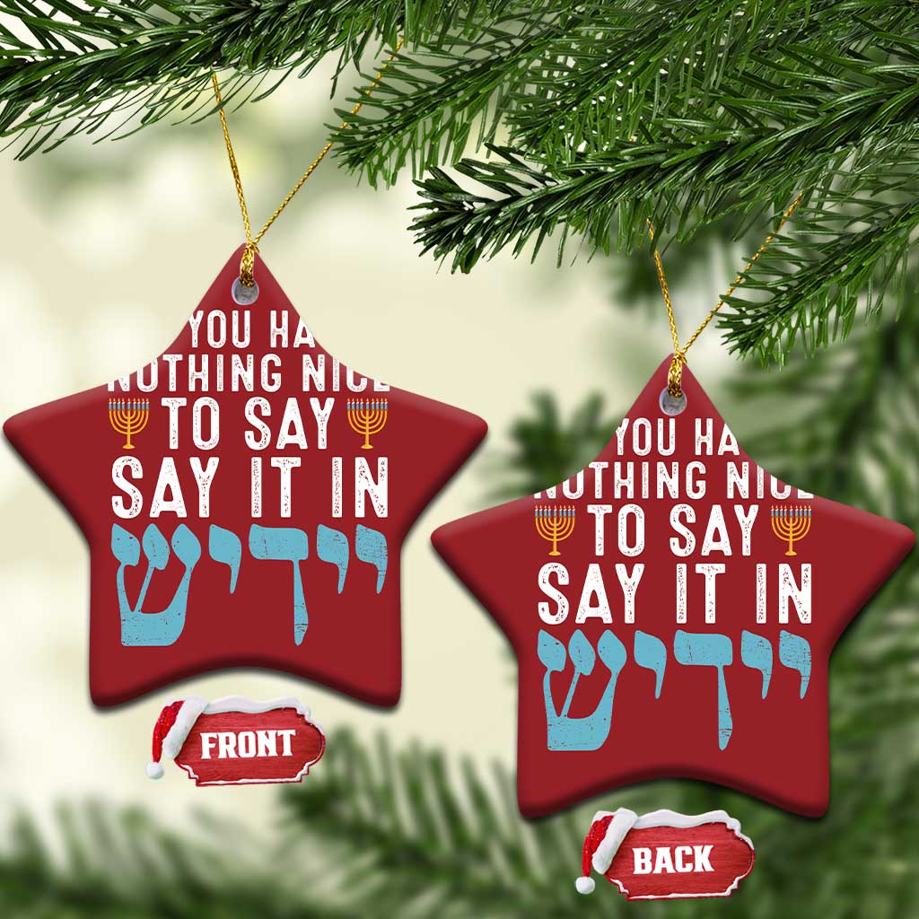 Funny Hanukkah Christmas Ornament If You Have Nothing Nice To Say It In Yiddish Jewish Holiday TS11 Star Red Print Your Wear