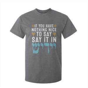 Funny Hanukkah T Shirt For Kid If You Have Nothing Nice To Say It In Yiddish Jewish Holiday TS11 Charcoal Print Your Wear