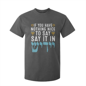 Funny Hanukkah T Shirt For Kid If You Have Nothing Nice To Say It In Yiddish Jewish Holiday TS11 Dark Heather Print Your Wear