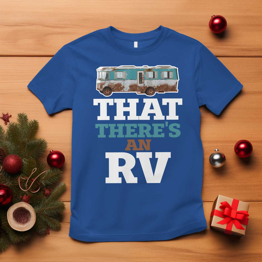 Funny Christmas Movie T Shirt That There's An RV Camping Car Motorhome TS11 Royal Blue Print Your Wear