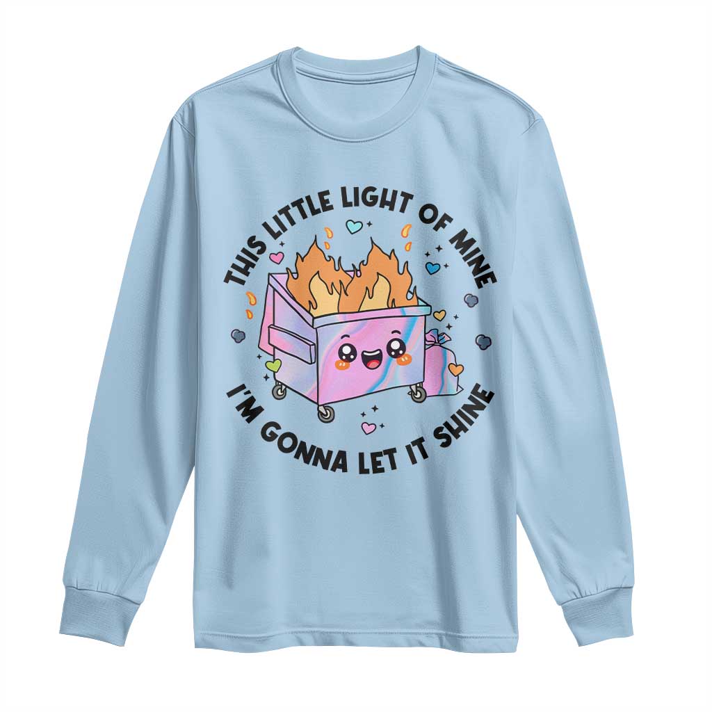 Funny Holo Lil Fire Dumpster Long Sleeve Shirt This Little Light Of Mine I'm Gonna Let It Shine TS11 Light Blue Print Your Wear
